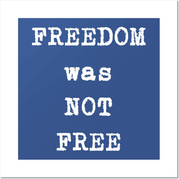 FREEdom was not FREE Wall Art by KenKiy